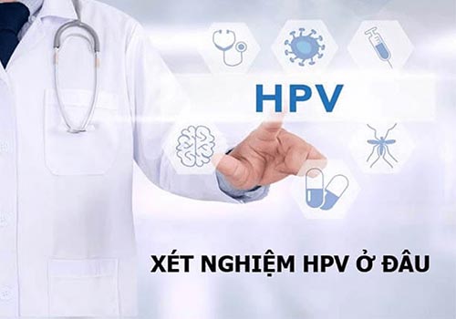 Xét nghiệm HPV ở đâu TPHCM nhanh chóng và chính xác nhất?